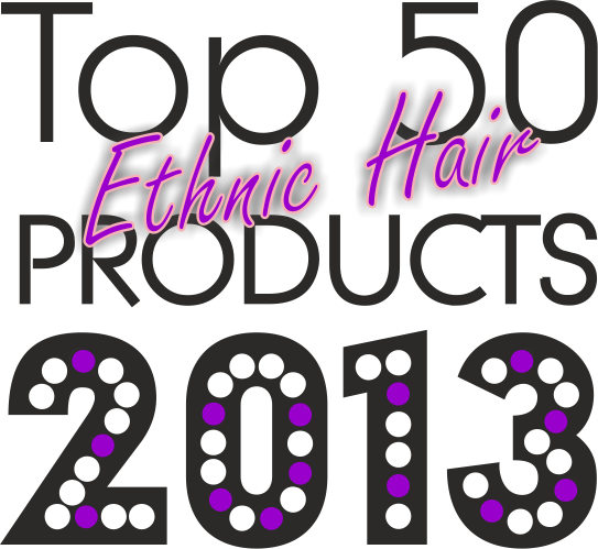 Top 50 Ethnic Hair Products Of 2013