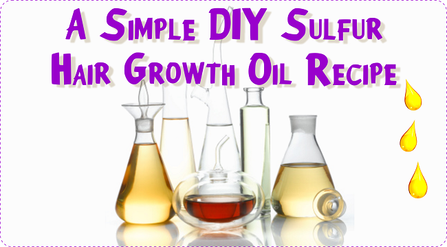 A Simple DIY Sulfur Hair Growth Oil Recipe