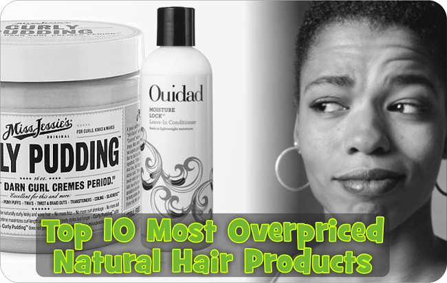 Top 10 Most Overpriced Natural Hair Products