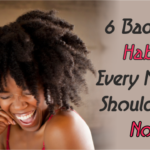 6 Bad Hair Habits Every Natural Should Stop Now