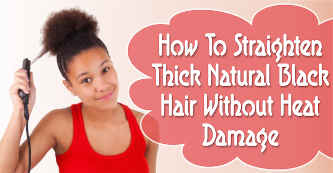 How-To-Straighten-Thick-Natural-Black-Hair-Without-Heat-Damage